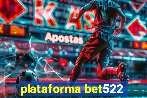 plataforma bet522